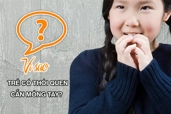 Trẻ cắn móng tay – Vì sao phải bỏ ngay