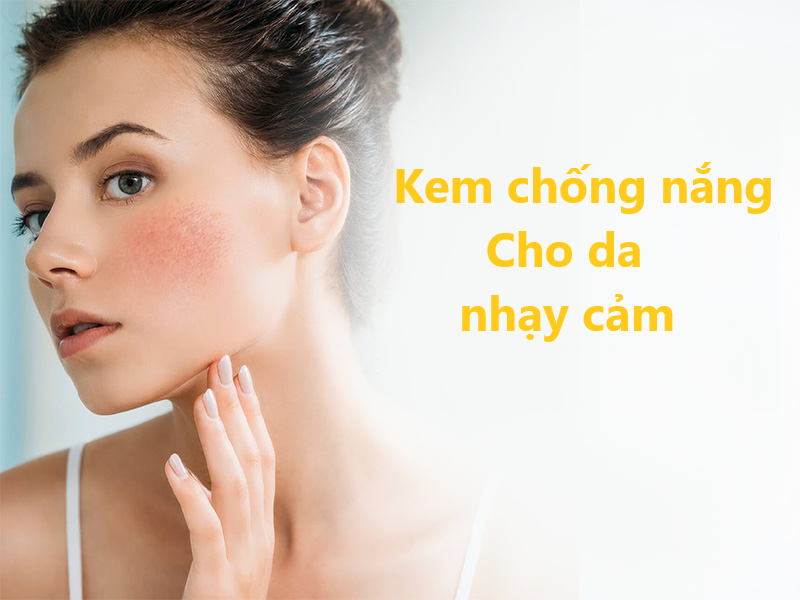  Cách chọn kem chống nắng cho da nhạy cảm