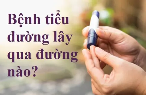 Bệnh tiểu đường lây qua đường nào? 